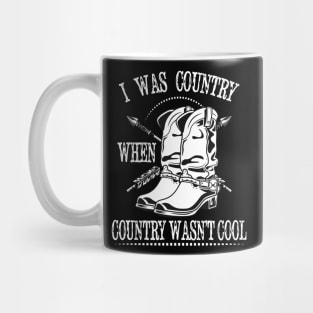 I Was Country When Country Wasn't Cool Country Lover Cowgirl Western Love Mug